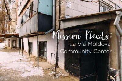 Mission Needs: La Via Moldova Community Center